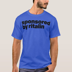 gesponsert von Ritalin T-Shirt