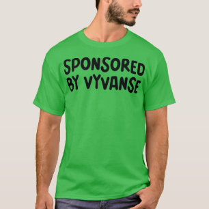 gesponsert von Vyvanse T-Shirt