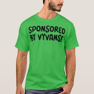 gesponsert von Vyvanse T-Shirt