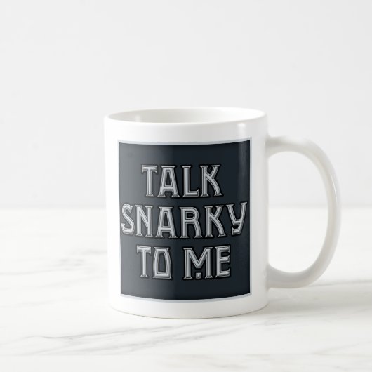 Gespräch Snarky zu mir Tasse (Rechts)