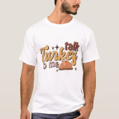 Gespräch Türkei mit mir Funny Retro Erntedank T -  T-Shirt (Vorderseite)