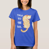 "Gespräch zum Schwanz" lustige Katzen-Zitate T-Shirt (Vorderseite)