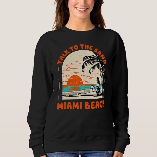 Gespräche mit dem Sandstrand Miami Beach Florida B Sweatshirt (Vorderseite)