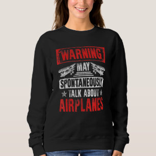 Gespräche über Flugzeuge - Pilot und Luftfahrt Sweatshirt