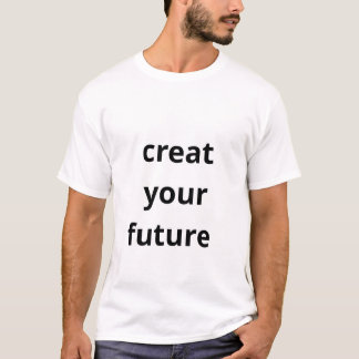 Gestalte deine Zukunft T-Shirt