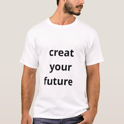 Gestalte deine Zukunft T-Shirt (Vorderseite)