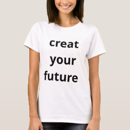 Gestalte deine Zukunft T-Shirt