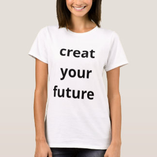 Gestalte deine Zukunft T-Shirt