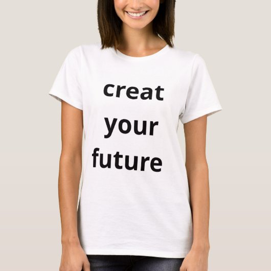 Gestalte deine Zukunft T-Shirt (Vorderseite)