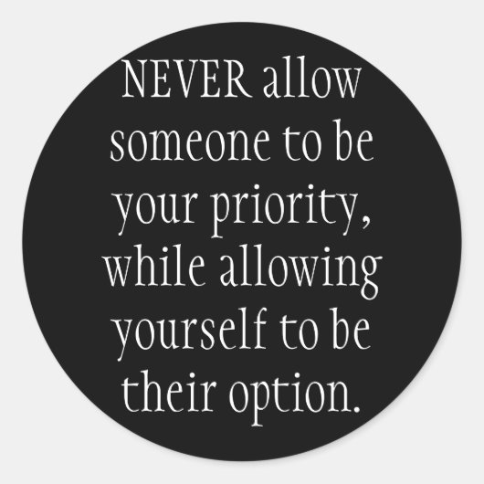 Gestatten Sie niemals, dass jemand Ihre Priorität Runder Aufkleber (Vorderseite)