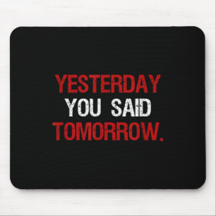 Gestern hast du morgen Motivation Zitat Hart Mousepad
