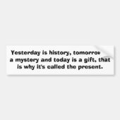 Gestern ist Geschichte, ist morgen ein Geheimnis Autoaufkleber (Vorne)