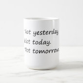 Gestern nicht morgen - Funny Kaffeetasse (Mittel)