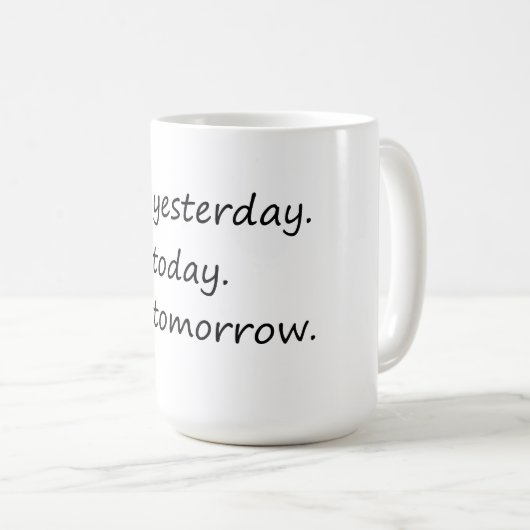 Gestern nicht morgen - Funny Kaffeetasse (VorderseiteRechts)