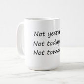Gestern nicht morgen - Funny Kaffeetasse (Vorderseite Links)