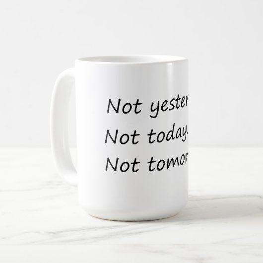 Gestern nicht morgen - Funny Kaffeetasse (Vorderseite Links)