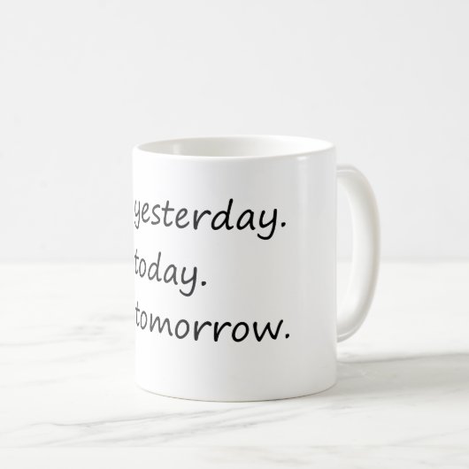 Gestern nicht morgen - Funny Kaffeetasse (VorderseiteRechts)