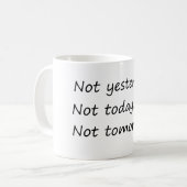 Gestern nicht morgen - Funny Kaffeetasse (Vorderseite Links)
