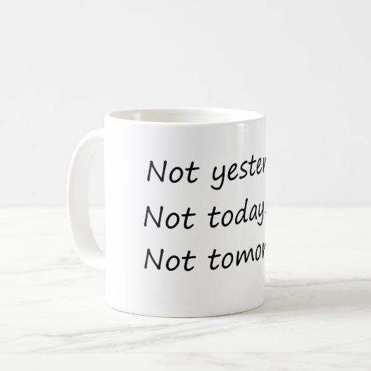 Gestern nicht morgen - Funny Kaffeetasse (Vorderseite Links)