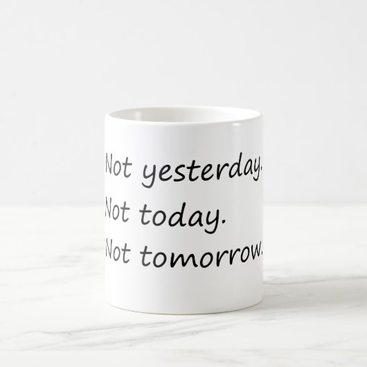 Gestern nicht morgen - Funny Kaffeetasse (Mittel)