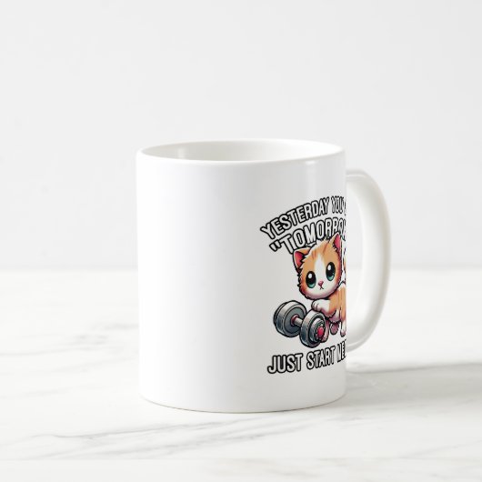 Gestern sagten Sie morgen, fangen Sie einfach an,  Kaffeetasse (VorderseiteRechts)