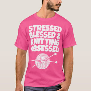 Gestresst Gesegnet Stricken Besessen Tshirt Häkeln