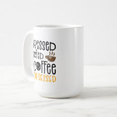 Gestresst Gesegnet und Kaffee Süchtig, Kaffeetasse (Vorderseite Links)
