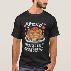 Gestresst Gesegnet Und Pfannkuchen Besessen T-Shirt