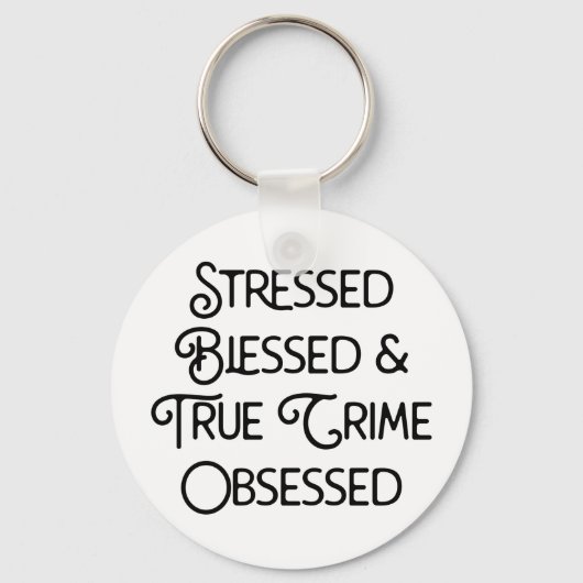 Gestresste gesegnete und wahre Kriminalität besess Schlüsselanhänger (Vorderseite)