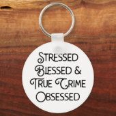 Gestresste gesegnete und wahre Kriminalität besess Schlüsselanhänger (Vorderseite)
