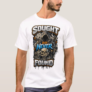 Gesucht, aber nie gefunden T-Shirt