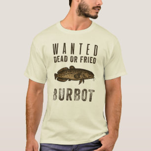 Gesucht: Tot oder Gebraten — Lustiges Burbot-Angle T-Shirt