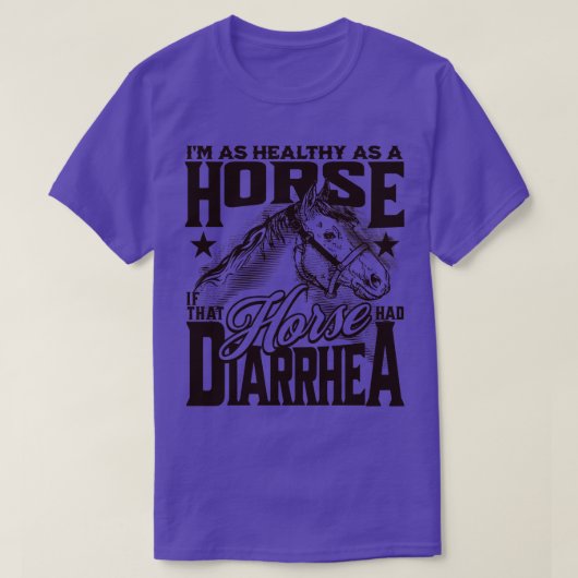 Gesund als Pferd, wenn dieses Pferd Durchfall hatt T-Shirt (Design vorne)