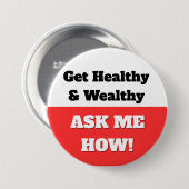 Gesund & wohlhabend werden. Frag-Schaltfläche Button (Vorne & Hinten)