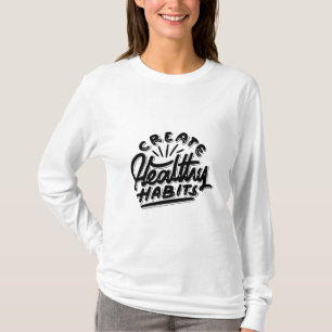 gesunde Gewohnheiten motivierend Design schaffen T-Shirt