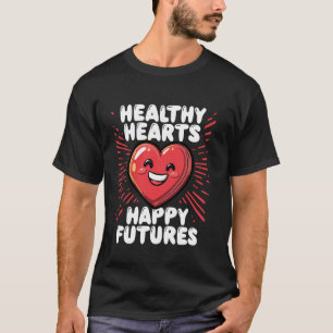 Gesunde Herzen Glückliche Zukünfte Süße Herzaufklä T-Shirt