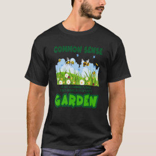 Gesunder Menschenverstand Grafik T-Shirt für Gärtn