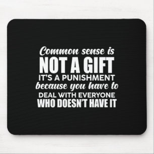 Gesunder Menschenverstand ist kein Geschenk, sonde Mousepad