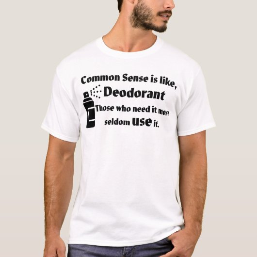 Gesunder Menschenverstand und Deodorant T-Shirt (Vorderseite)