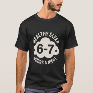 Gesunder Schlaf 6-7 Stunden für eine ausgewogene N T-Shirt