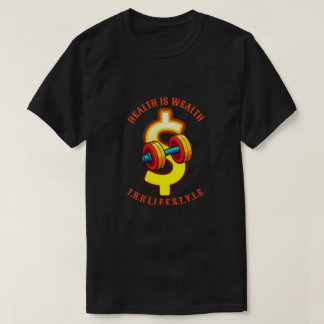 GESUNDHEIT IST T - SHIRT DER WOHLSTAND-FITNESS