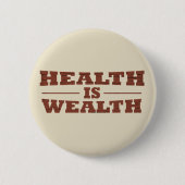 Gesundheit ist Wohlstand Button (Vorderseite)