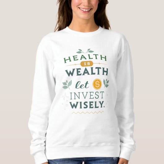 Gesundheit ist Wohlstand - kluge Typografie-Gestal Sweatshirt (Vorderseite)