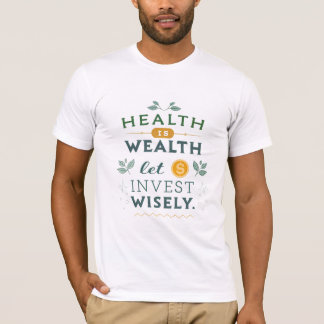 Gesundheit ist Wohlstand - kluge Typografie-Gestal T-Shirt
