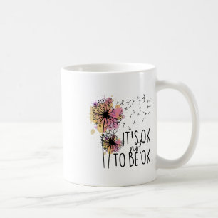 Gesundheitsbewusstsein Es ist okay, nicht okay zu  Kaffeetasse