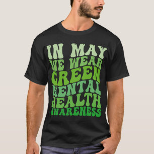 Gesundheitsbewusstsein Im Mai Tragen Wir Grün Psyc T-Shirt