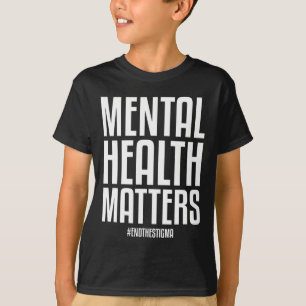 Gesundheitsprobleme beenden das Stigma Mental Heal T-Shirt