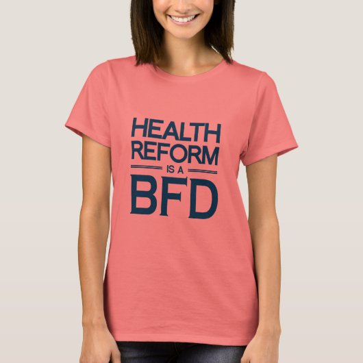 GESUNDHEITSREFORM IST EINE BFD -.pnng T-Shirt (Vorderseite)