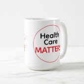 Gesundheitsversorgung IST WICHTIG Kaffeetasse (VorderseiteRechts)