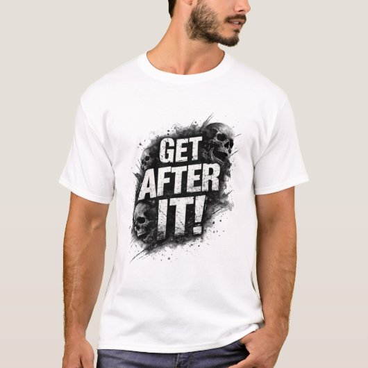 Get After It! T-Shirt (Vorderseite)